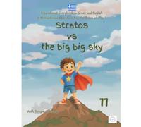 Stratos vs the big big sky: Educational Storybook in Greek and English, a Motivational Adventure for the Brave at Heart