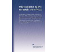 Stratospheric ozone research and effects: Hearings before the Subcommittee on the Upper Atmosphere of the Committee on Aeronautical and Space ... second session, February 25 and March 1, 1976
