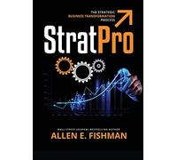 StratPro™: The Strategic Business Transformation Process
