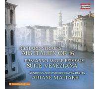 Strauss : Aus Italien Op. 16 - Wolf-Ferrari : Suite Veneziana