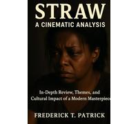 Straw: A Cinematic Analysis: In-Depth Review, Themes, and Cultural Impact of a Modern Masterpiece