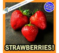 Strawberries!: A My Incredible World Picture Book for Children (My Incredible World: Nature and Animal Picture Books for Children)