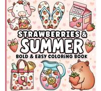 Strawberries and Summer Bold and Easy Coloring Book for Adults, Teens, Kids, Girls: Cute and Cozy