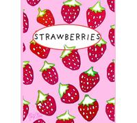 Strawberries, Cute And Sweet, Pink And Red, 150 Lined Page, 8x11 Page, Notebook Perfect For School, Learning And Note-Taking: Created With Hand-Drawn Art By: Artist Mary Elisabeth Linder @ MaryEMade