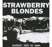 Strawberry Blondes - Nothin left to lose