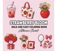 Strawberry Bloom Bold and Easy Coloring Book for Adults, Teens & Kids: Cute Strawberry-Themed Objects, Cozy Scenes, Fashion, Food & Fun | Stress ... Book (The Heart of Thanksgiving Collection)