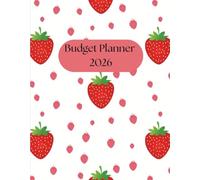 Strawberry Budget Planner: A sweet and simple way to plan your spending, save more, and stress less - all year long!