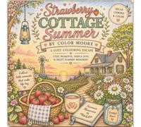 Strawberry Cottage Summer: A cozy colouring escape, cozy moments, simple joys & sweet summer memories (A Cozy Colouring Escape summer edition)