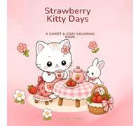 Strawberry Kitty Days: A Cute & Cozy Coloring Book with Adorable Cats, Strawberries and Sweet Everyday Adventures (Kitty Days Coloring Books)