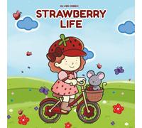 Strawberry Life: A Sweet and Simple Strawberry-Themed Coloring Book with 40 Cozy Pages and Bonus Recipes (Cozy Moments)