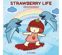 Strawberry Life Summer Edition: A Sweet and Simple Strawberry-Themed Coloring Book with 30 Cozy Pages and Bonus Recipes (Strawberry World)