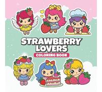 Strawberry Lovers Coloring Book: Sweet Adorable Strawberries Smiles Relaxing and Fun 50 Coloring Pages for All Ages