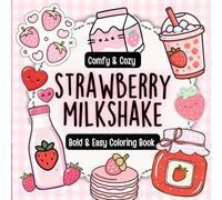 Strawberry Milkshake Comfy Coloring Book for Adults and Teens with Bold and Easy Pages for Stress Relief and Relaxation (Soft Girl Cozy Coloring Collection)