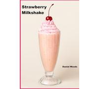 Strawberry Milkshake: (extra cream...cherry on top)