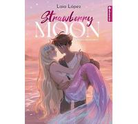 Strawberry Moon - Die Tochter des Mondlichts: 1