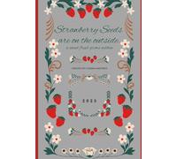 Strawberry Seeds are on the Outside (a sweet fruit is within)