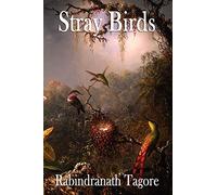 Stray Birds: A Collection of Short Reflections on Nature, Thought, and the Inner Life