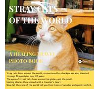 STRAY CATS OF THE WORLD: A HEALING TRAVEL PHOTO BOOK