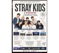 STRAY KIDS A BIOGRAPHY: From Humble Beginnings to International Stardom