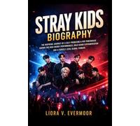 Stray Kids Biography: The Inspiring Journey of a Self-Producing K-Pop Powerhouse Known for High-Energy Performances, Bold Sound Experimentation and a Fiercely Loyal Global Fanbase