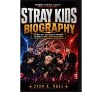 Stray Kids Biography: The Rise of a Self-Made K-Pop Band and Their Global Music Revolution