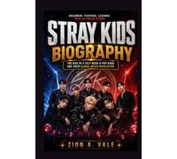 Stray Kids Biography: The Rise of a Self-Made K-Pop Band and Their Global Music Revolution