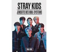 Stray Kids: Jenseits des Idol-Systems: Wie eine selbstproduzierte K-Pop-Gruppe die Erwartungen in der modernen Musik veränderte