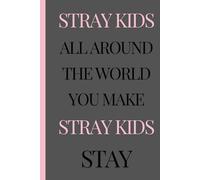 Stray kids notebook: Stray kids notebook: Stay notebook with Stray kids saying, for true stay