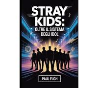 Stray Kids: Oltre il Sistema degli Idol: Come un gruppo K-pop autoprodotto ha cambiato le aspettative nella musica moderna
