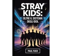 Stray Kids: Oltre il Sistema degli Idol: Come un gruppo K-pop autoprodotto ha cambiato le aspettative nella musica moderna