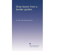 Stray Leaves from a Border Garden