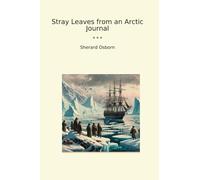 Stray Leaves from an Arctic Journal (Classic Books)