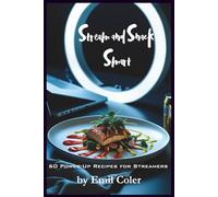 Stream and Snack Smart: 60 Power-Up Recipes for Streamers Who Want to Thrive, Not Just Survive
