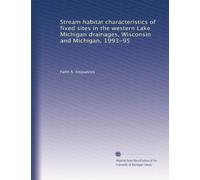 Stream habitat characteristics of fixed sites in the western Lake Michigan drainages, Wisconsin and Michigan, 1993-95