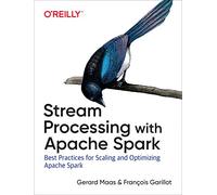 Stream Processing with Apache Spark: Mastering Structured Streaming and Spark Streaming