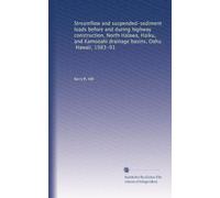 Streamflow and suspended-sediment loads before and during highway construction, North Halawa, Haiku, and Kamooalii drainage basins, Oahu, Hawaii, 1983-91