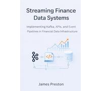 Streaming Finance Data Systems: Implementing Kafka, APIs, and Event Pipelines in Financial Data Infrastructure