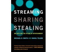 Streaming, Sharing, Stealing: Big Data and the Future of Entertainment (The MIT Press)