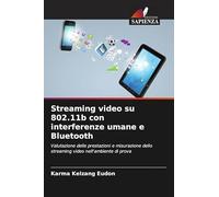 Streaming video su 802.11b con interferenze umane e Bluetooth: Valutazione delle prestazioni e misurazione dello streaming video nell'ambiente di prova
