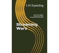 Streaming Wars: How Twitch, Netflix, Disney+, and TikTok, Changed the Way We Watch