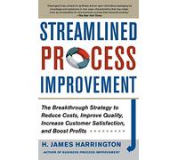 Streamlined Process Improvement: The Breakthrough Strategy to Reduce Costs, Improve Quality, Increase Customer Satisfaction, and Boost Profits (BUSINESS BOOKS)