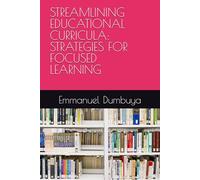STREAMLINING EDUCATIONAL CURRICULA: STRATEGIES FOR FOCUSED LEARNING