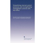Streamlining internal control processes and strengthening management controls with less effort