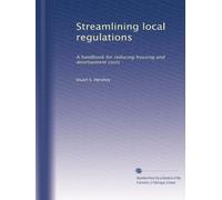 Streamlining local regulations: A handbook for reducing housing and development costs
