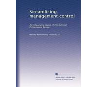 Streamlining management control: Accompanying report of the National Performance Review