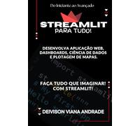 Streamlit Faça Tudo! Desenvolva Aplicação web, Dashboards, Ciência de Dados e Plotagem de Mapas.: Do Iniciante ao Avançado!: 1 (Streamlit Completo)
