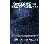 Streams of Consciousness: Even More Unfiltered Thoughts from an Unfiltered Mind