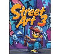 Street Art 3 Coloring Book: 40 Coloring Pages for Teens and Adults, Graffiti Murals, Relax and Create Colorful Designs!