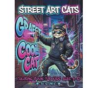 Street Art Cats Coloring Book for Kids Ages 9-12: Cool Graffiti Cats with Detailed and Creative Designs for Kids Who Love Urban Art (Street Art Cats)