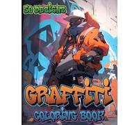 Street Art Coloring Book: Graffiti Coloring Pages with 50 Designs for Adults & Kids